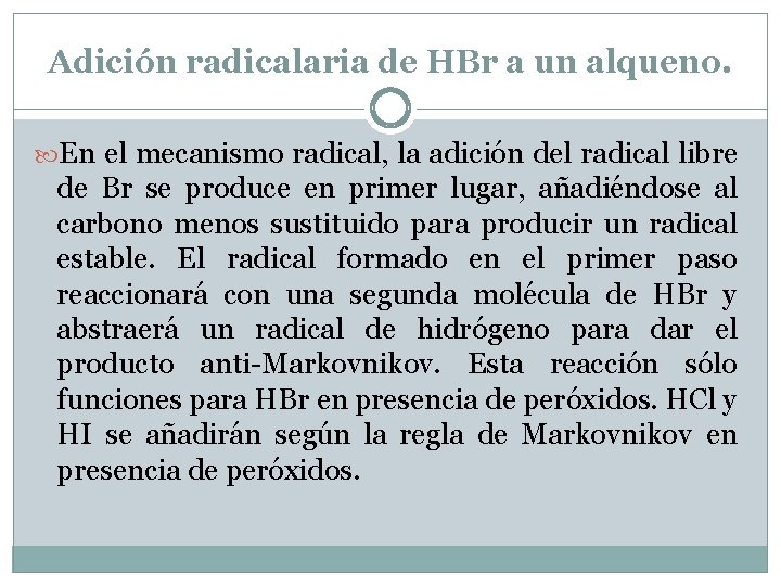 Adición radicalaria de HBr a un alqueno. En el mecanismo radical, la adición del