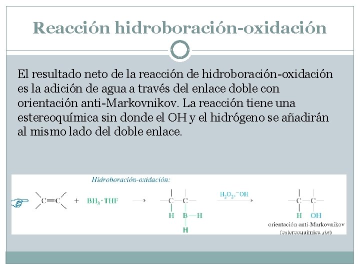 Reacción hidroboración-oxidación El resultado neto de la reacción de hidroboración-oxidación es la adición de