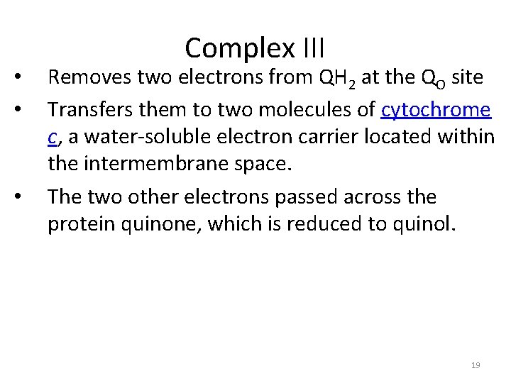  • • • Complex III Removes two electrons from QH 2 at the