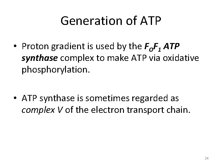 Generation of ATP • Proton gradient is used by the FOF 1 ATP synthase