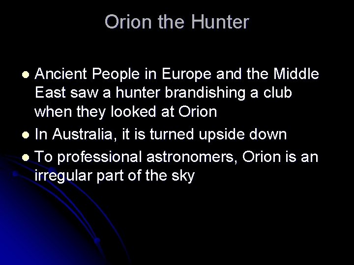 Orion the Hunter Ancient People in Europe and the Middle East saw a hunter