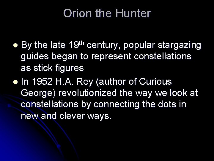 Orion the Hunter By the late 19 th century, popular stargazing guides began to