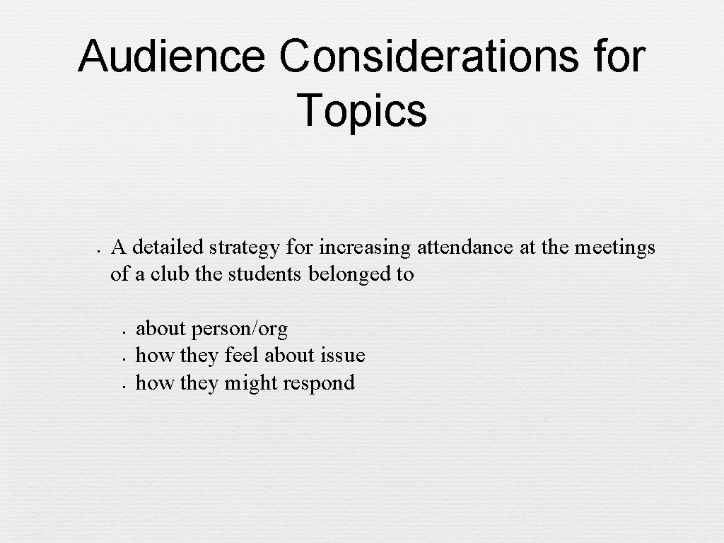 Audience Considerations for Topics • A detailed strategy for increasing attendance at the meetings