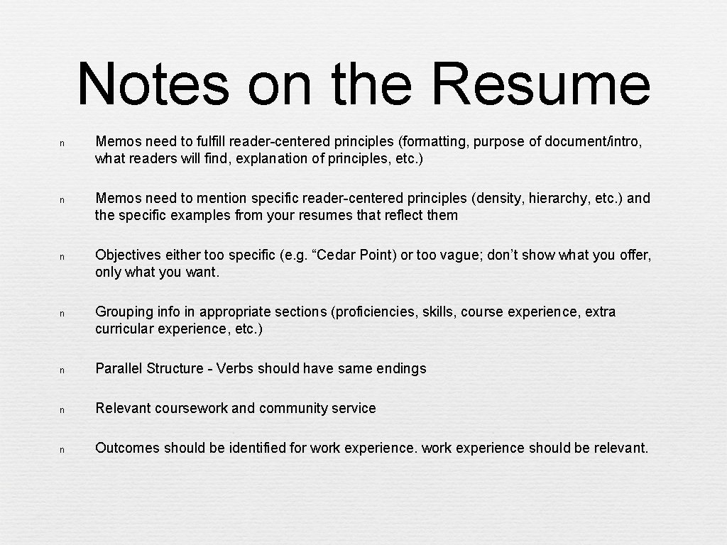 Notes on the Resume n Memos need to fulfill reader-centered principles (formatting, purpose of