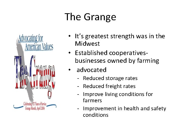 The Grange • It’s greatest strength was in the Midwest • Established cooperativesbusinesses owned