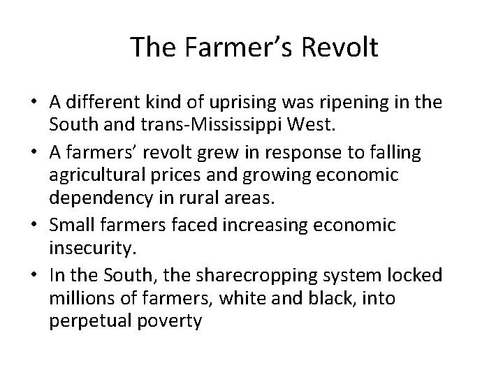 The Farmer’s Revolt • A different kind of uprising was ripening in the South