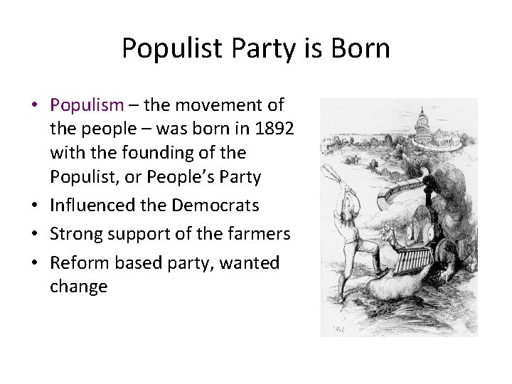 Populist Party is Born • Populism – the movement of the people – was