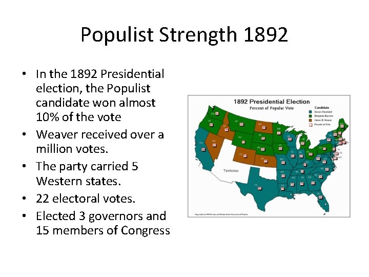 Populist Strength 1892 • In the 1892 Presidential election, the Populist candidate won almost