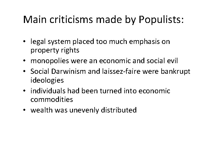 Main criticisms made by Populists: • legal system placed too much emphasis on property