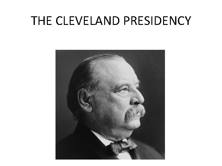 THE CLEVELAND PRESIDENCY 