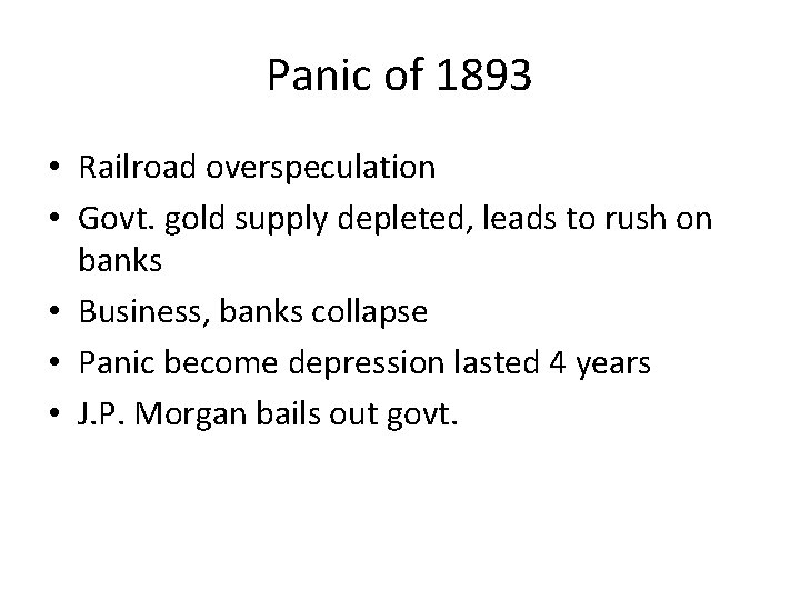 Panic of 1893 • Railroad overspeculation • Govt. gold supply depleted, leads to rush