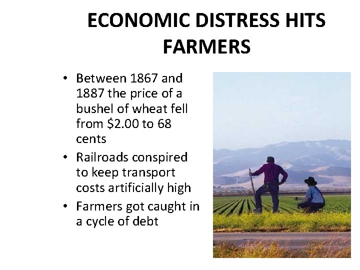 ECONOMIC DISTRESS HITS FARMERS • Between 1867 and 1887 the price of a bushel