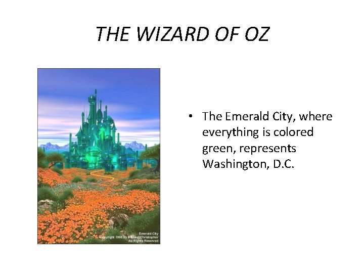 THE WIZARD OF OZ • The Emerald City, where everything is colored green, represents