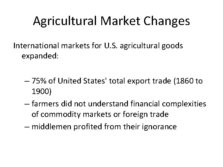 Agricultural Market Changes International markets for U. S. agricultural goods expanded: – 75% of
