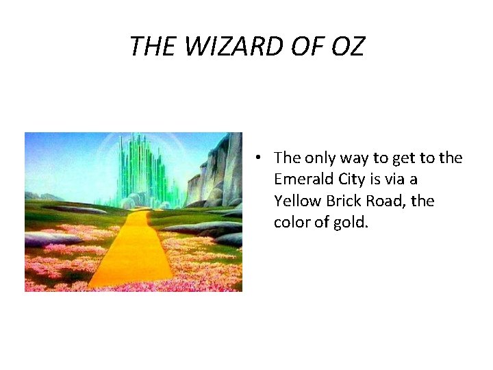 THE WIZARD OF OZ • The only way to get to the Emerald City