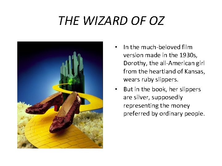 THE WIZARD OF OZ • In the much-beloved film version made in the 1930