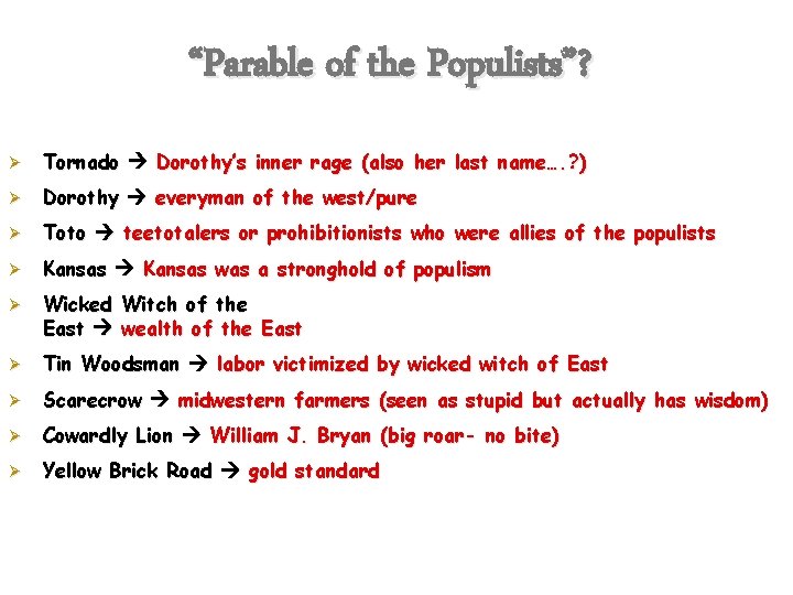 “Parable of the Populists”? Ø Tornado Dorothy’s inner rage (also her last name…. ?