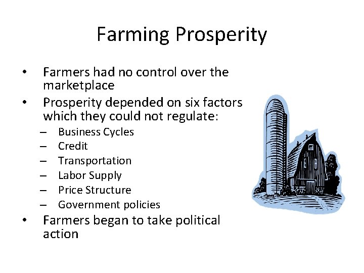 Farming Prosperity • • Farmers had no control over the marketplace Prosperity depended on