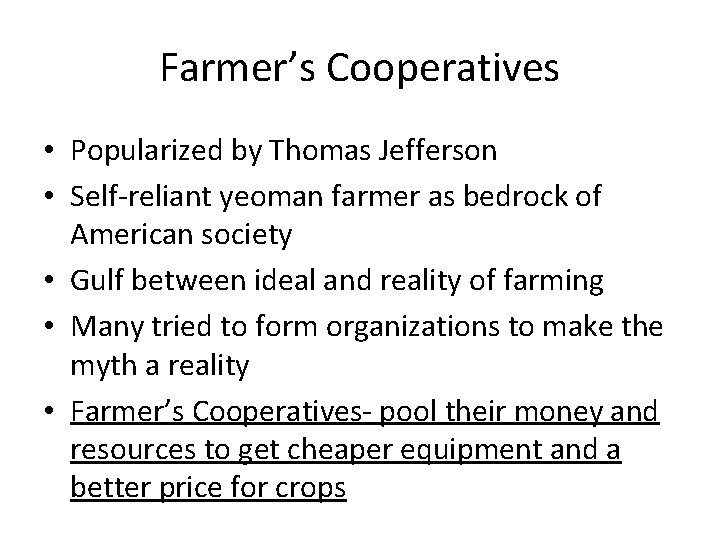 Farmer’s Cooperatives • Popularized by Thomas Jefferson • Self-reliant yeoman farmer as bedrock of