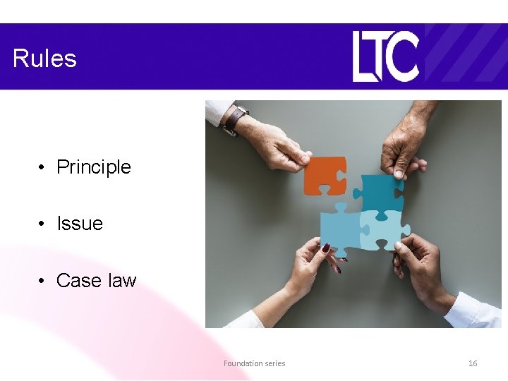 Rules • Principle • Issue • Case law Foundation series 16 