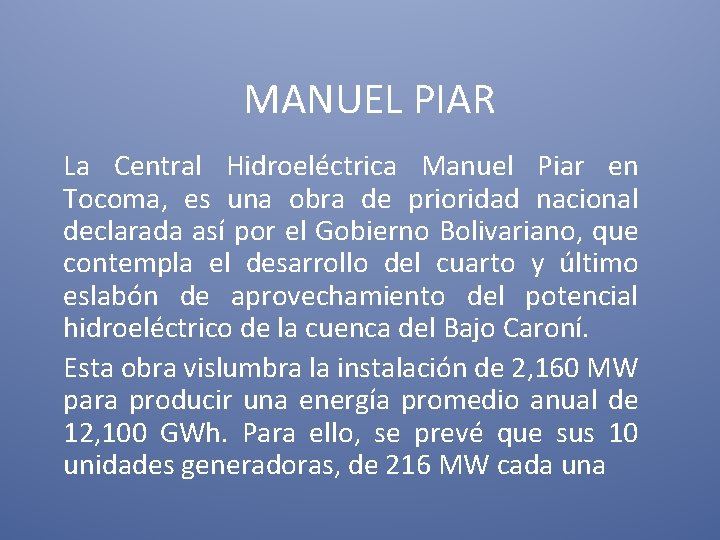 MANUEL PIAR La Central Hidroeléctrica Manuel Piar en Tocoma, es una obra de prioridad