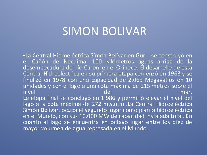 SIMON BOLIVAR • La Central Hidroeléctrica Simón Bolívar en Gurí , se construyó en