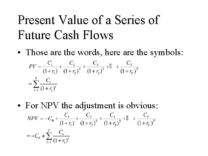 Present Value of a Series of Future Cash Flows • Those are the words,