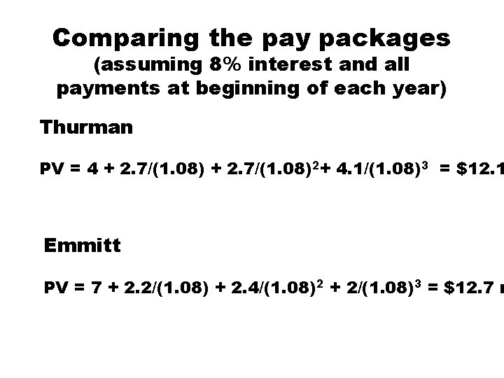 Comparing the pay packages (assuming 8% interest and all payments at beginning of each