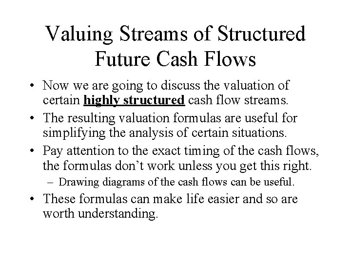 Valuing Streams of Structured Future Cash Flows • Now we are going to discuss