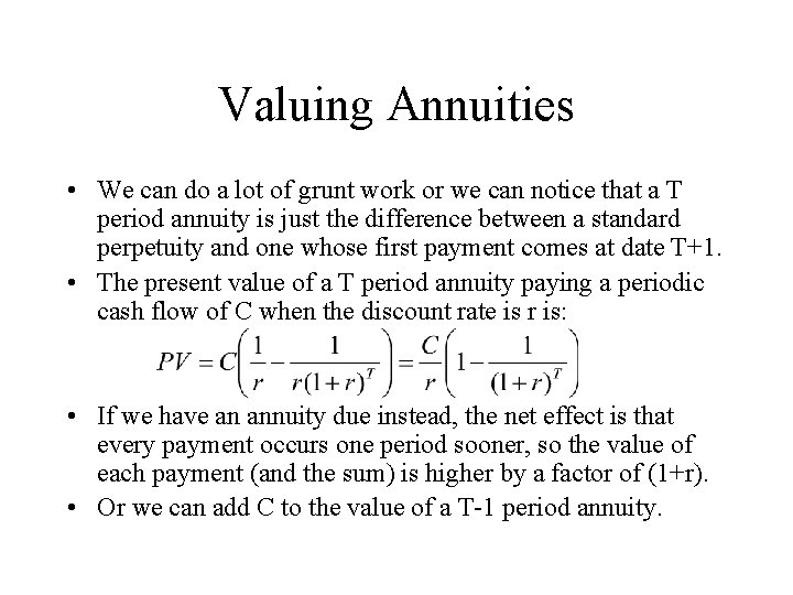 Valuing Annuities • We can do a lot of grunt work or we can