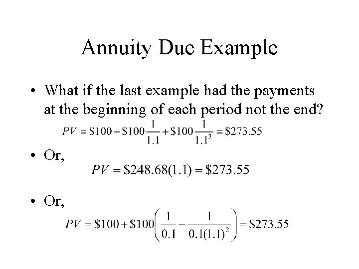 Annuity Due Example • What if the last example had the payments at the