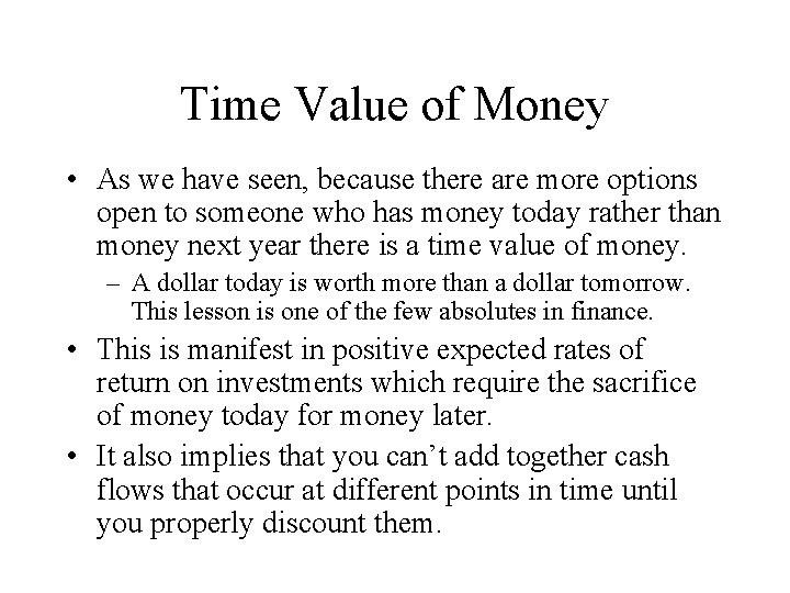 Time Value of Money • As we have seen, because there are more options