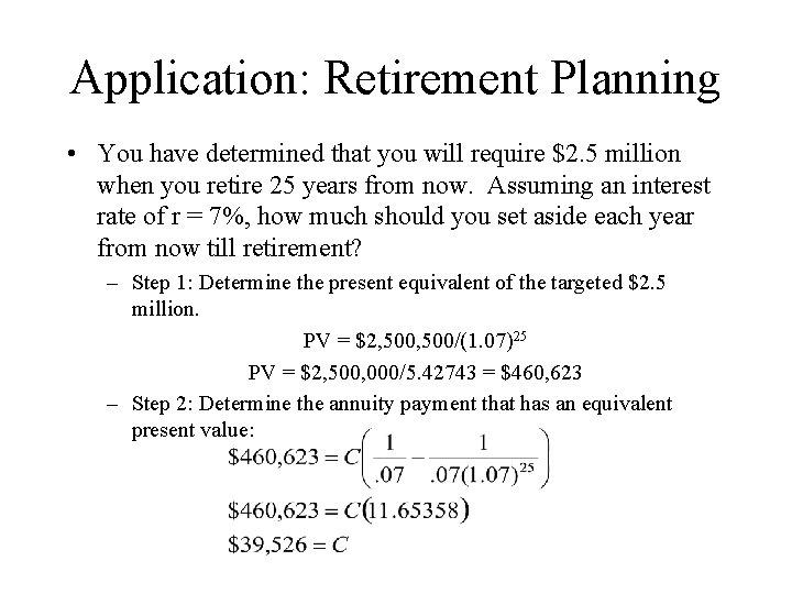 Application: Retirement Planning • You have determined that you will require $2. 5 million