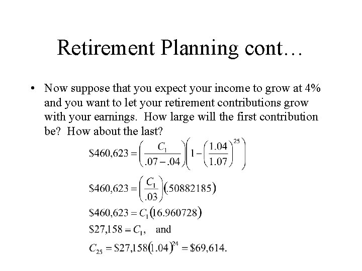Retirement Planning cont… • Now suppose that you expect your income to grow at