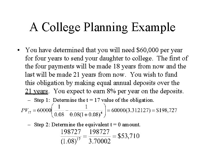 A College Planning Example • You have determined that you will need $60, 000