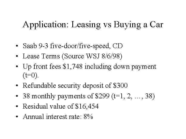 Application: Leasing vs Buying a Car • Saab 9 -3 five-door/five-speed, CD • Lease