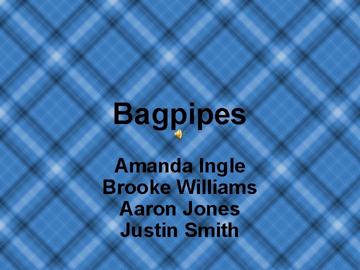 Bagpipes Amanda Ingle Brooke Williams Aaron Jones Justin Smith 