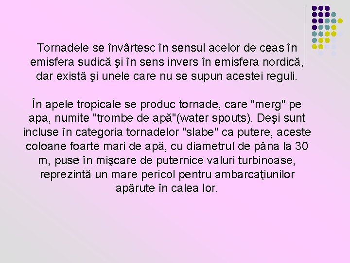 Tornadele se învârtesc în sensul acelor de ceas în emisfera sudică şi în sens