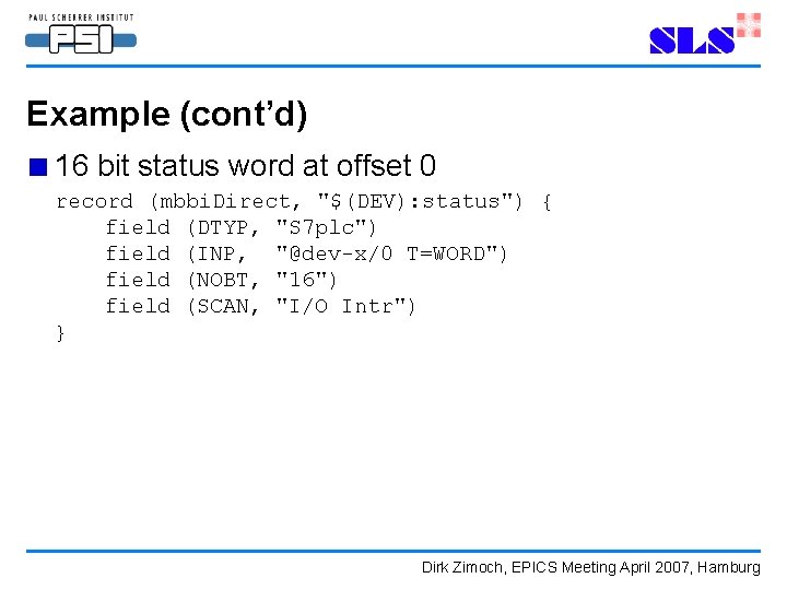 Example (cont’d) ■ 16 bit status word at offset 0 record (mbbi. Direct, "$(DEV): Example (cont’d) ■ 16 bit status word at offset 0 record (mbbi. Direct, "$(DEV):