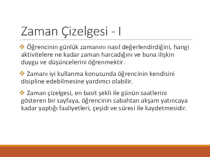 Zaman Çizelgesi - I v Öğrencinin günlük zamanını nasıl değerlendirdiğini, hangi aktivitelere ne kadar