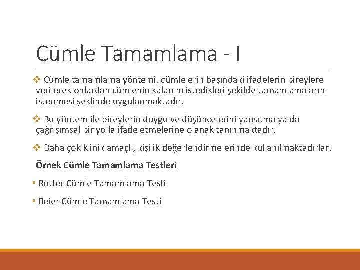 Cümle Tamamlama - I v Cümle tamamlama yöntemi, cümlelerin başındaki ifadelerin bireylere verilerek onlardan