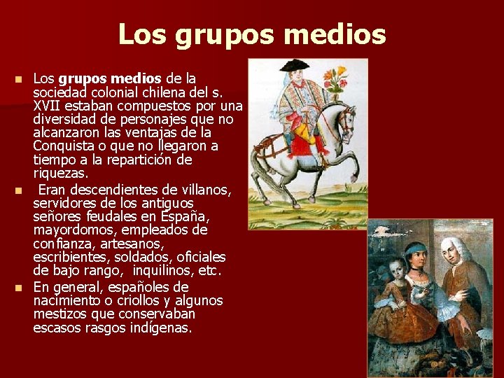 Los grupos medios de la sociedad colonial chilena del s. XVII estaban compuestos por Los grupos medios de la sociedad colonial chilena del s. XVII estaban compuestos por
