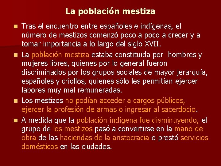 La población mestiza n n Tras el encuentro entre españoles e indígenas, el número La población mestiza n n Tras el encuentro entre españoles e indígenas, el número