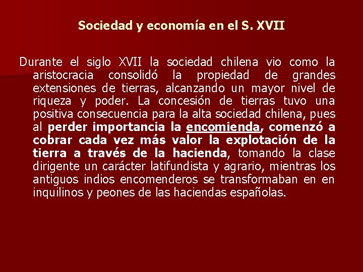 Sociedad y economía en el S. XVII Durante el siglo XVII la sociedad chilena Sociedad y economía en el S. XVII Durante el siglo XVII la sociedad chilena
