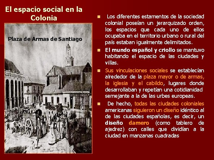 El espacio social en la Colonia n Plaza de Armas de Santiago n n El espacio social en la Colonia n Plaza de Armas de Santiago n n
