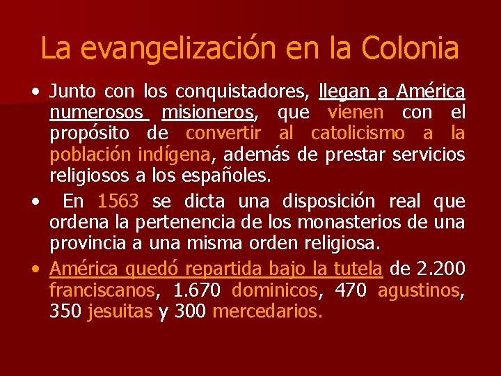 La evangelización en la Colonia • Junto con los conquistadores, llegan a América numerosos La evangelización en la Colonia • Junto con los conquistadores, llegan a América numerosos