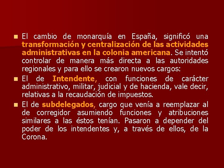 El cambio de monarquía en España, significó una transformación y centralización de las actividades El cambio de monarquía en España, significó una transformación y centralización de las actividades