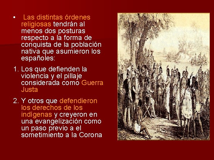 • Las distintas órdenes religiosas tendrán al menos dos posturas respecto a la • Las distintas órdenes religiosas tendrán al menos dos posturas respecto a la