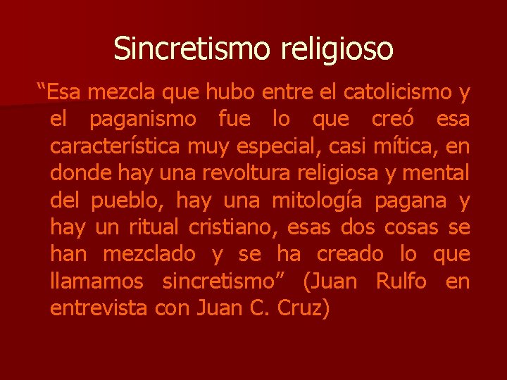 Sincretismo religioso “Esa mezcla que hubo entre el catolicismo y el paganismo fue lo Sincretismo religioso “Esa mezcla que hubo entre el catolicismo y el paganismo fue lo