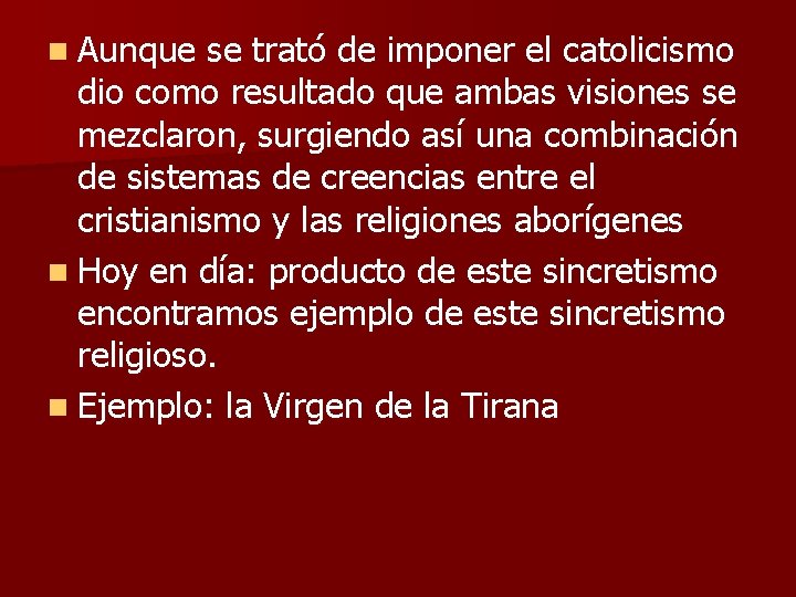 n Aunque se trató de imponer el catolicismo dio como resultado que ambas visiones n Aunque se trató de imponer el catolicismo dio como resultado que ambas visiones